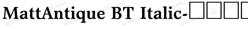 MattAntique BT Italic字体转换